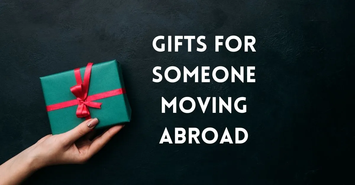 gifts for someone moving abroad