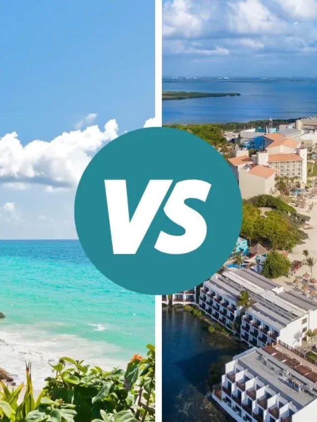 Cancun VS Tulum: Which Is Better?